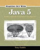 Starting Out with Java 5: Control Structures to Objects (Gaddis Series) 1576761711 Book Cover