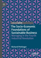 The Socio-Economic Foundations of Sustainable Business: Managing in the Fourth Industrial Revolution 3030392767 Book Cover