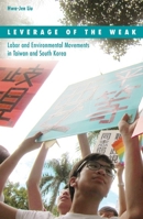 Leverage of the Weak: Labor and Environmental Movements in Taiwan and South Korea 0816689520 Book Cover