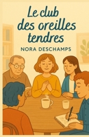 Le club des oreilles tendres: Un roman doux sur le pouvoir d’écouter (et d’exister en silence) (French Edition) B0FP4T8X3H Book Cover