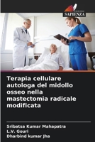 Terapia cellulare autologa del midollo osseo nella mastectomia radicale modificata (Italian Edition) 6208154030 Book Cover