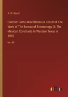 Bulletin: Some Miscellaneous Result of The Work of The Bureau of Entomology IX; The Mexican Conchuela in Western Texas in 1905: 3385306515 Book Cover