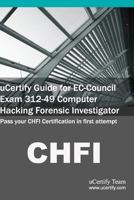 Ucertify Guide for EC-Council Exam 312-49 Computer Hacking Forensic Investigator: Pass Your Chfi Certification in First Attempt 1616910062 Book Cover