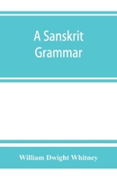 A Sanskrit grammar, including both the classical language, and the older dialects, of Veda and Brahmana 9353864496 Book Cover