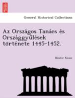 Az Országos Tanács és Országgyűlések története 1445-1452. 1241781672 Book Cover