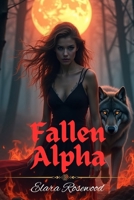 Fallen Alpha: A Rejected Mates, Reverse Harem Shifter Romance, Secrets Baby (Broken Soul) B0F497MX3W Book Cover