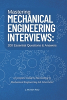 Mastering Mechanical Engineering Interviews: 200 Essential Questions & Answers: A Complete Guide to Succeeding in Mechanical Engineering Job Interviews B0F7QRTC5J Book Cover