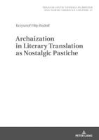 Archaization in Literary Translation as Nostalgic Pastiche 3631777493 Book Cover