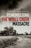 Remembering the Myall Creek Massacre 1742235751 Book Cover