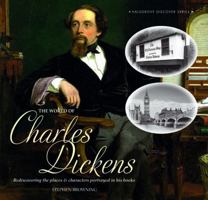 The World of Charles Dickens: Rediscovering the Places & Characters Portrayed in His Books 0857041266 Book Cover