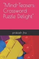 "Mind-Teasers: Crossword Puzzle Delight" B0CMJSCJCX Book Cover