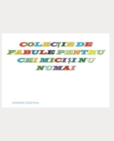 COLECTIE DE FABULE PENTRU CEI MICI SI NU NUMAI 9730384851 Book Cover