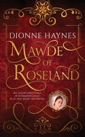Mawde of Roseland: An unfortunate child. A determined adult. A lie that rocks the throne. 1916210996 Book Cover