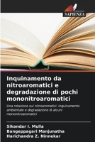 Inquinamento da nitroaromatici e degradazione di pochi mononitroaromatici 6206615286 Book Cover