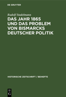 Das Jahr 1865 Und Das Problem Von Bismarcks Deutscher Politik (German Edition) 3486764799 Book Cover