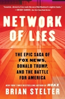 Network of Lies: The Epic Saga of Fox News, Donald Trump, and the Battle for American Democracy 1668046911 Book Cover