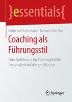 Coaching ALS Führungsstil: Eine Einführung Für Führungskräfte, Personalentwickler Und Berater 3658130229 Book Cover