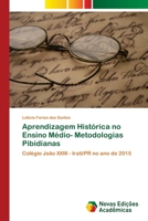 Aprendizagem Histórica no Ensino Médio- Metodologias Pibidianas 6202031573 Book Cover