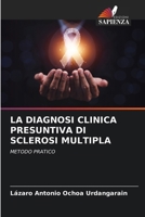 La Diagnosi Clinica Presuntiva Di Sclerosi Multipla (Italian Edition) 6206916359 Book Cover