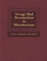Uwagi Nad Powszechnem Moratorium 1288136927 Book Cover