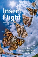 Insect Flight: An Insect-Eye View of Flight Behaviour in the Wild 178427626X Book Cover