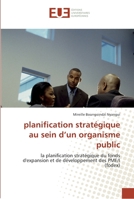 planification stratégique au sein d''un organisme public: la planification stratégique du fonds d''expansion et de développement des PME/I (fodex) (Omn.Univ.Europ.) 6131557381 Book Cover