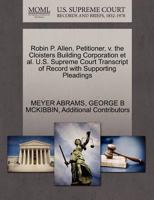 Robin P. Allen, Petitioner, v. the Cloisters Building Corporation et al. U.S. Supreme Court Transcript of Record with Supporting Pleadings 1270276581 Book Cover