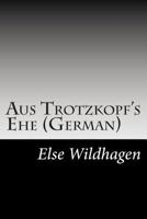 Aus Trotzkopfs Ehe 8027311055 Book Cover