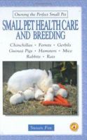 Small Pet Health Care and Breeding (Owning the Perfect Small Pet) 0793830877 Book Cover