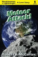 Meteor Attack! (Neutrinoman and Lightningirl: A Love Story, Episode 1) 0964209667 Book Cover