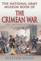 The National Army Museum Book of the Crimean War: The Untold Story 0283073551 Book Cover