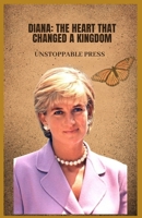 Diana: The Heart That Changed a Kingdom: A memoir of love, loss and the woman who redefined royalty B0F7ZCML3W Book Cover
