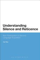 Understanding Silence and Reticence: Ways of Participating in Second Language Acquisition 1474253067 Book Cover