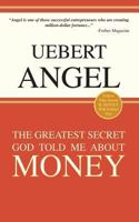 The Greatest Secret God Told Me about Money 0993217001 Book Cover