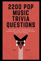 2200 Pop Music Quiz Questions: Test your Trivia Knowledge of Superstars, Divas, Singles, Records, Lyrics, and Albums null Book Cover