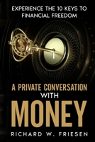 A Private Conversation with Money: Experience the 10 Keys to Financial Freedom 098381998X Book Cover