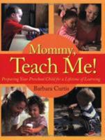 Mommy, Teach Me!: Preparing Your Preschool Child for a Lifetime of Learning 0805444769 Book Cover