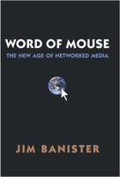 The Word of Mouse: New Age of Networked Media 0972456260 Book Cover