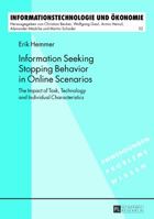 Information Seeking Stopping Behavior in Online Scenarios: The Impact of Task, Technology and Individual Characteristics 3631643527 Book Cover