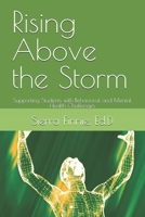Rising Above the Storm: Supporting Students with Behavioral and Mental Health Challenges B0FPD2MG5L Book Cover