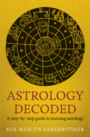 Astrology Decoded: a step by step guide to learning astrology 1846043131 Book Cover