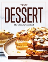 Tasty Dessert: The Ultimate Cookbook 1804376906 Book Cover