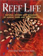 Reef Life: Natural History and Behaviors of Marine Fishes & Invertebrates 1890087556 Book Cover