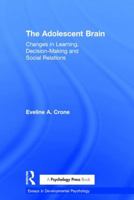 The Adolescent Brain: Changes in learning, decision-making and social relations 1138855952 Book Cover