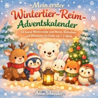 Mein erster Wintertier Reim-Adventskalender: 24 kurze Winterreime zum Hören, Klatschen und Mitmachen für Kinder von 1–3 Jahren (German Edition) B0H2ZKNFMZ Book Cover