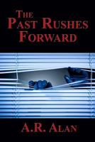 The Past Rushes Forward 1515410196 Book Cover