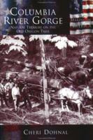 Columbia River Gorge:: National Treasure on the Old Oregon Trail 0738524328 Book Cover