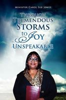 Through Tremendous Storms to Joy Unspeakable 1450076408 Book Cover