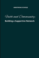 Faith and Community: Building a Supportive Network 5611467156 Book Cover