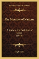 The Morality of Nations: A Study in the Evolution of Ethics 1146766092 Book Cover